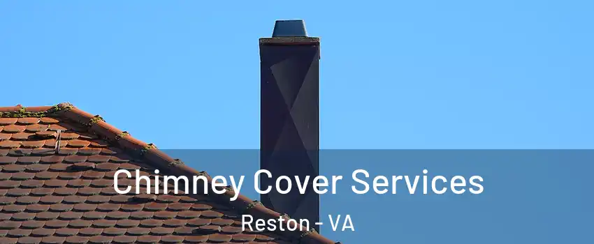  Chimney Cover Services Reston - VA