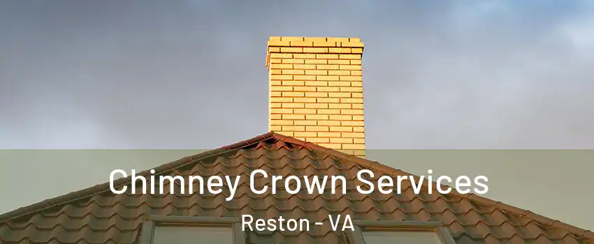 Chimney Crown Services Reston - VA