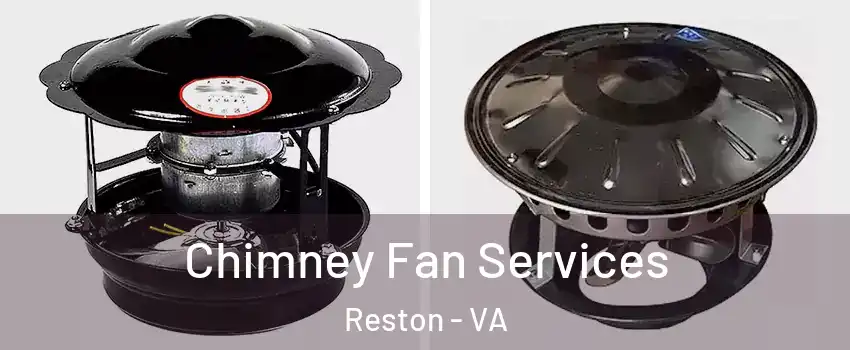 Chimney Fan Services Reston - VA