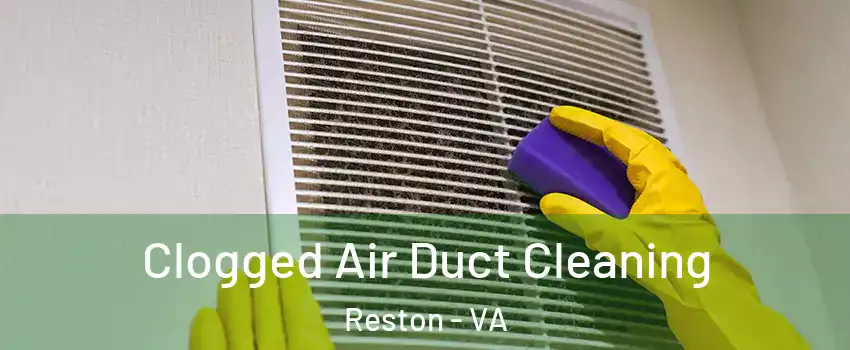  Clogged Air Duct Cleaning Reston - VA