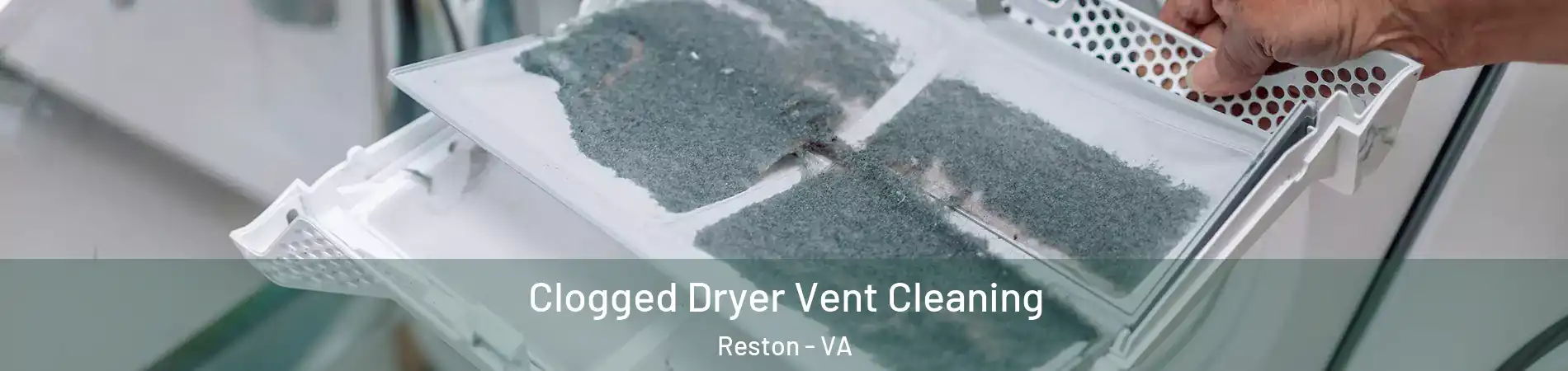  Clogged Dryer Vent Cleaning Reston - VA