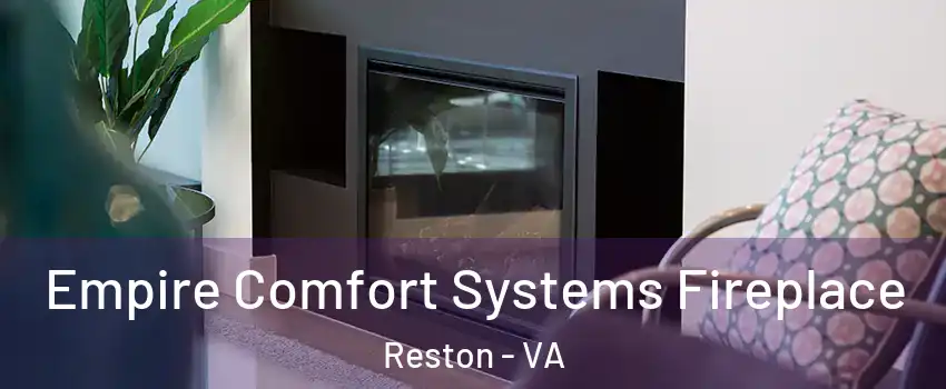  Empire Comfort Systems Fireplace Reston - VA