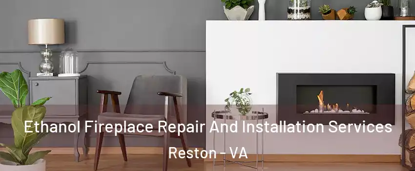  Ethanol Fireplace Repair And Installation Services Reston - VA
