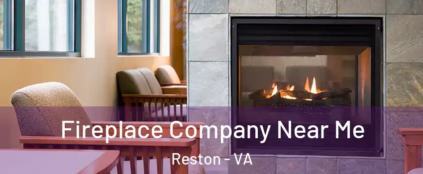  Fireplace Company Near Me Reston - VA
