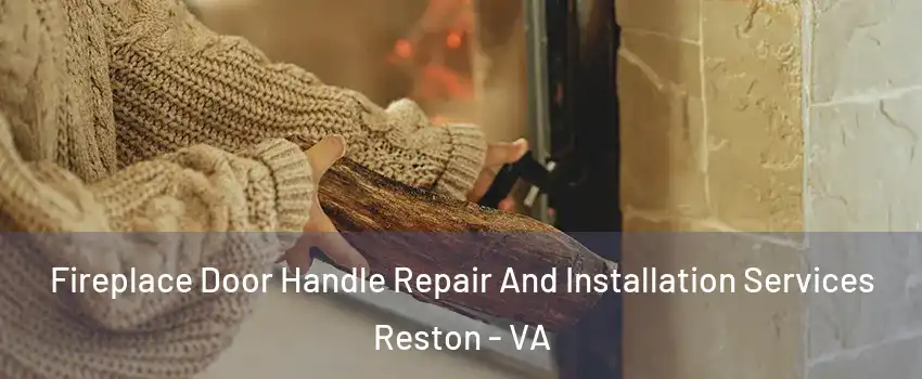  Fireplace Door Handle Repair And Installation Services Reston - VA