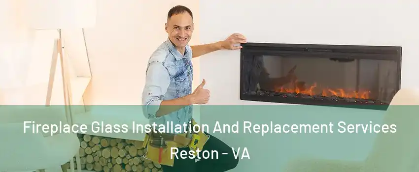  Fireplace Glass Installation And Replacement Services Reston - VA