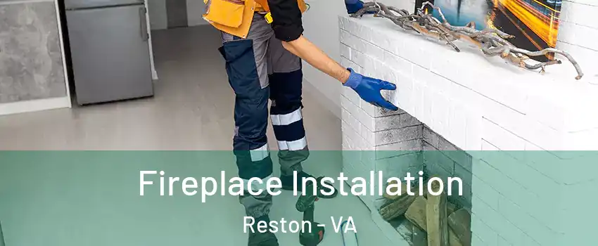  Fireplace Installation Reston - VA