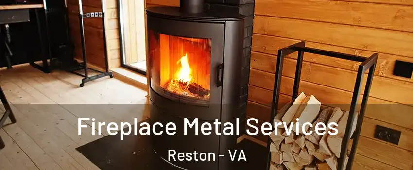 Fireplace Metal Services Reston - VA