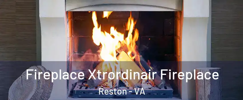  Fireplace Xtrordinair Fireplace Reston - VA