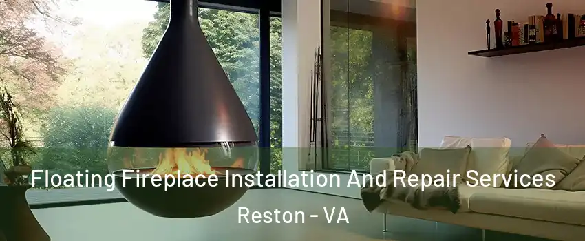 Floating Fireplace Installation And Repair Services Reston - VA