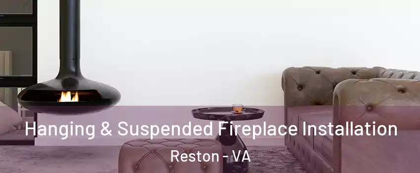  Hanging & Suspended Fireplace Installation Reston - VA