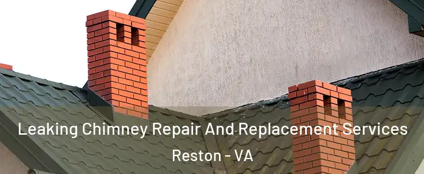  Leaking Chimney Repair And Replacement Services Reston - VA