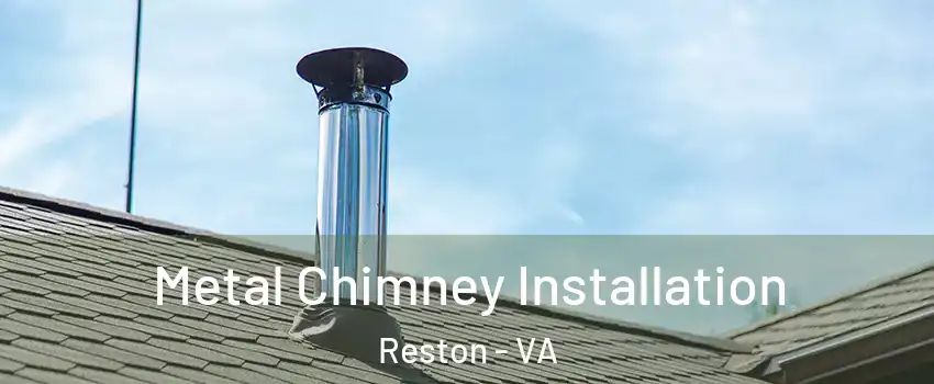  Metal Chimney Installation Reston - VA