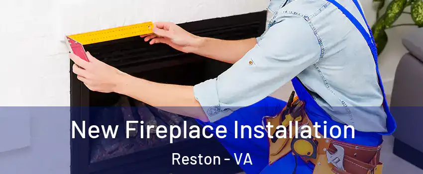  New Fireplace Installation Reston - VA