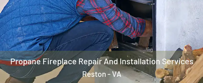  Propane Fireplace Repair And Installation Services Reston - VA