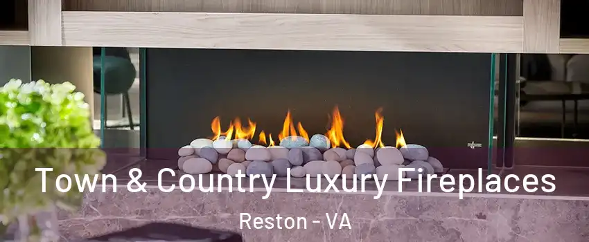  Town & Country Luxury Fireplaces Reston - VA