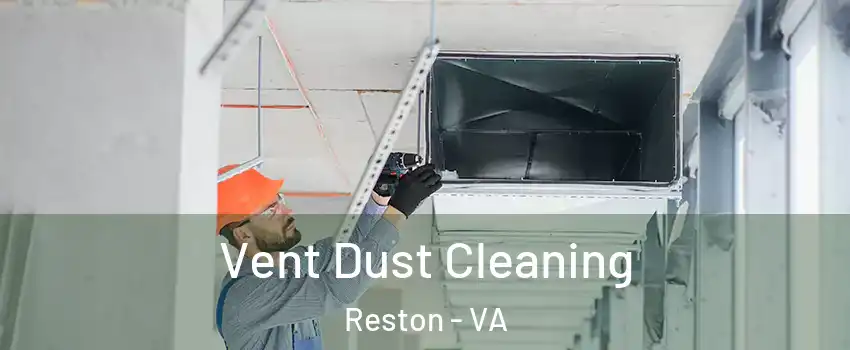  Vent Dust Cleaning Reston - VA